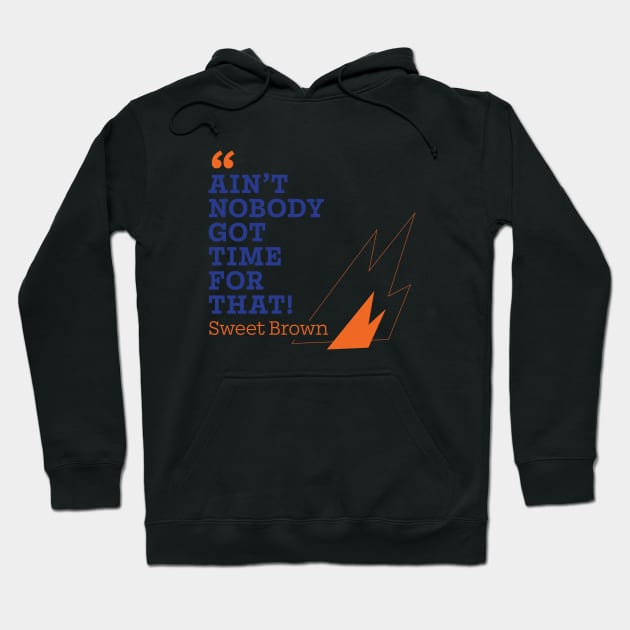 Ain't nobody got time Hoodie by Nora Gazzar